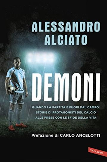 Demoni: Quando la partita è fuori dal campo: storie di protagonisti del calcio alle prese con le sfide della vita